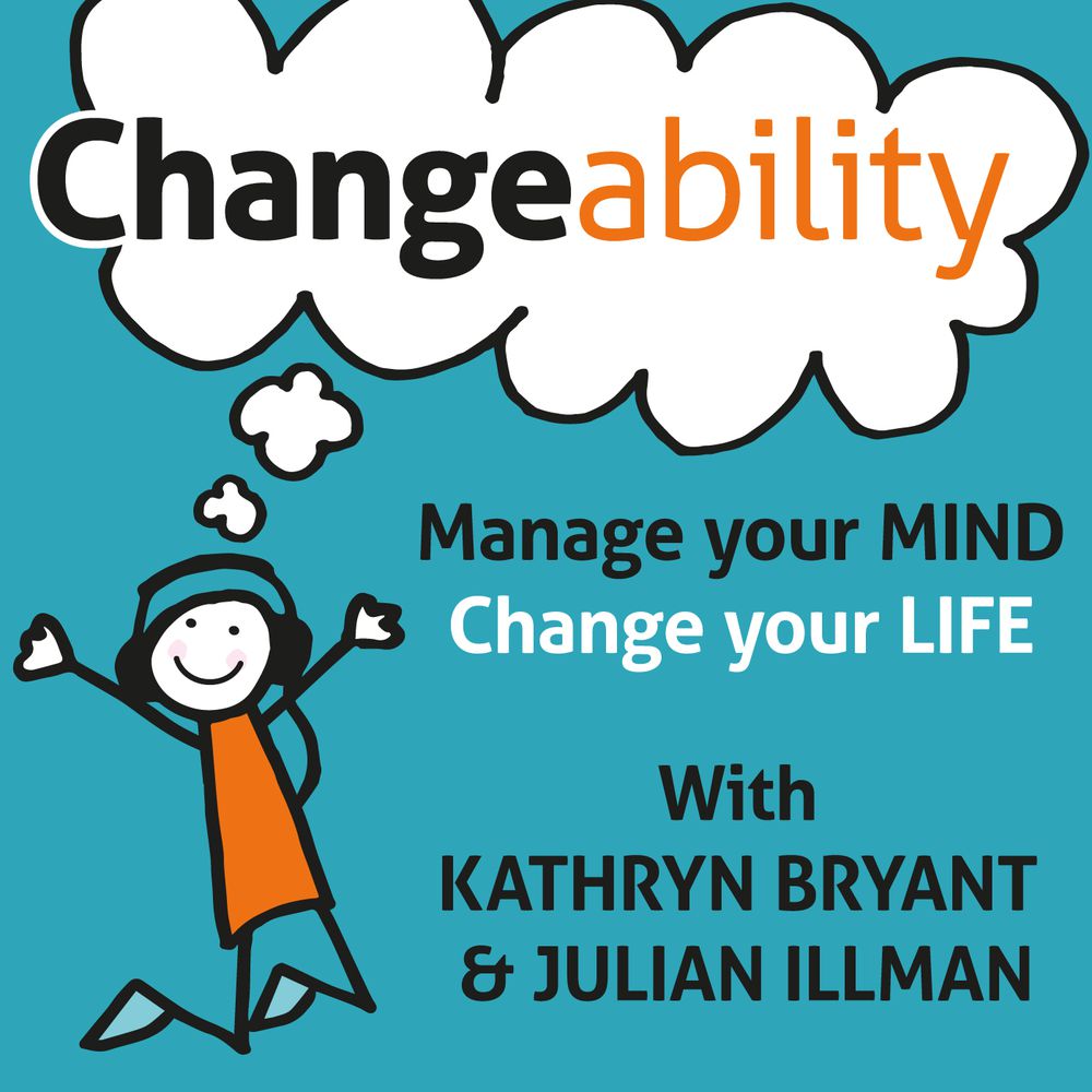 Changeability With Kathryn Bryant & Julian Illman