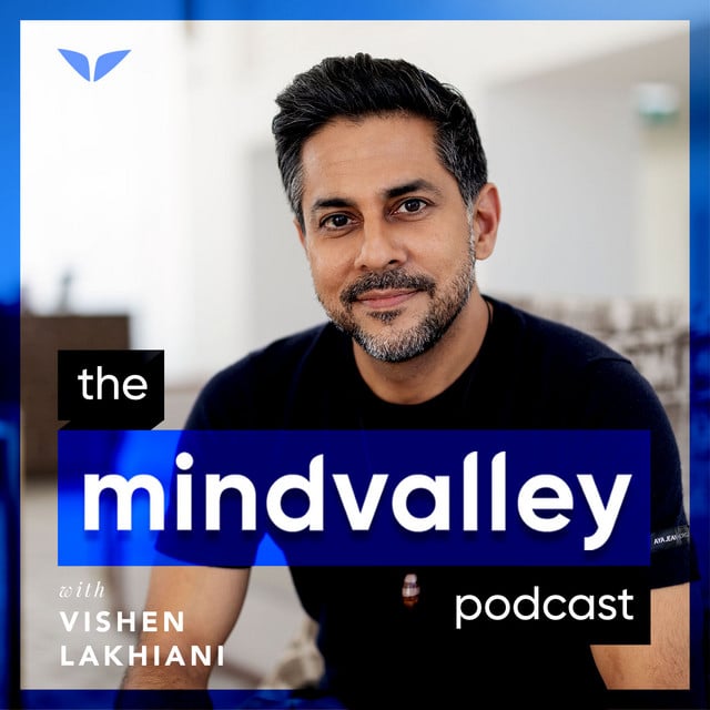 The Mindvalley Podcast With Vishen Lakhiani