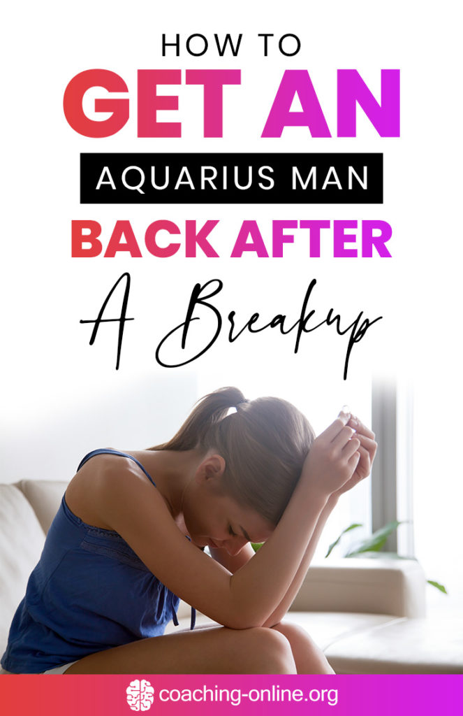 How To Get An Aquarius Man Back After A Breakup