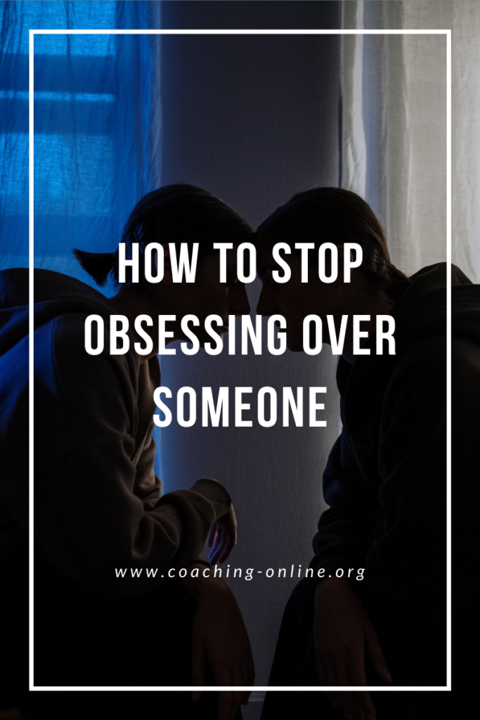 how to Stop Obsessing Over Someone