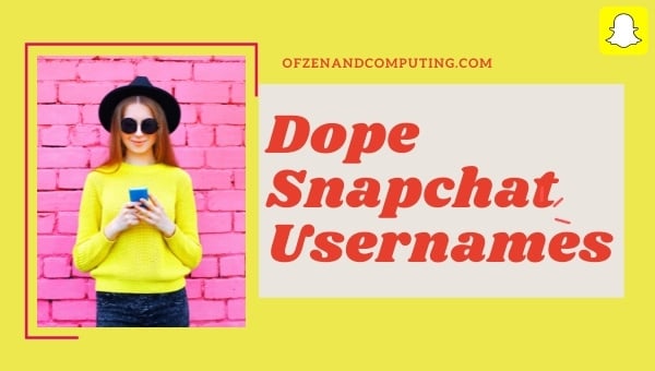 Idéias para nomes de usuário do Dope Snapchat (2024)