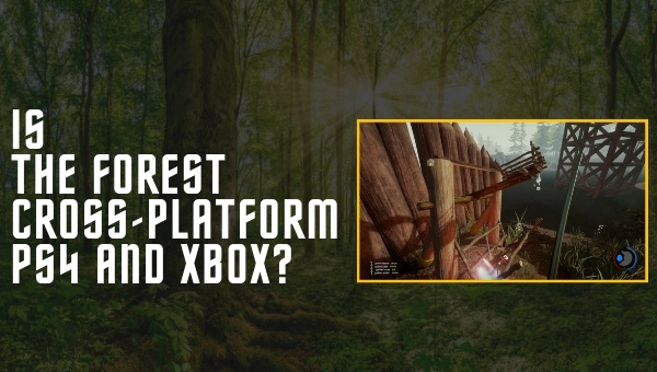 The Forest est-il multiplateforme PS4 et Xbox One ?