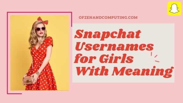 Noms d'utilisateur Snapchat pour les filles qui ont du sens (2024)