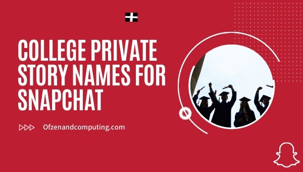 College Private Story Names for Snapchat (2024)