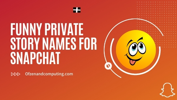 Lustige private Story-Namen für Snapchat (2024)