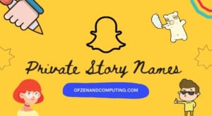 Snapchat Private Story Names Ideas (2022): Funny, Cool