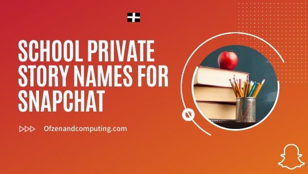 Noms d’histoires privées d’école pour Snapchat (2024)