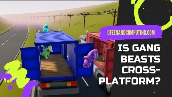 Is Gang Beasts Cross-Platform in [cy]? [PC, PS4, Xbox One]