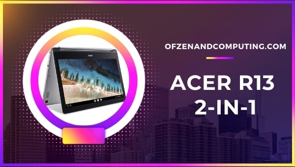 Acer R13 meilleurs ordinateurs portables sous $400 2-en-1 