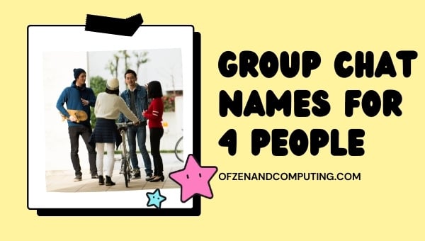 Group Chat Names for 4 People (2024)