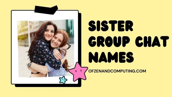 Sister Group Chat Names (2024)