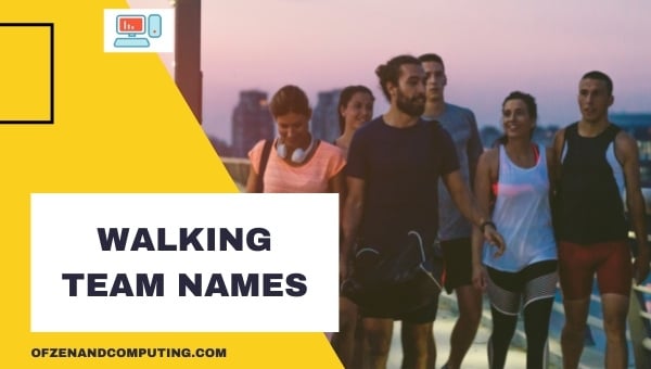 Walking Team Names Ideas (2024)