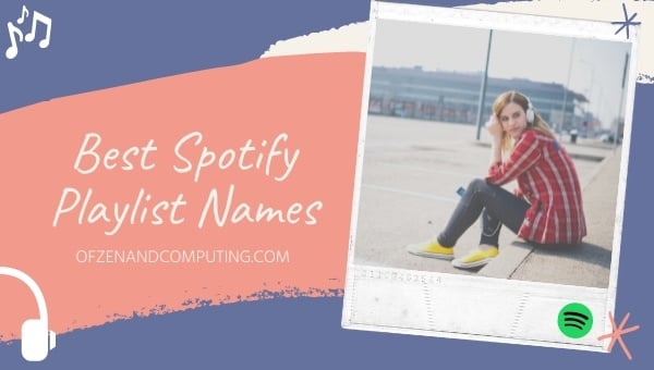 Best Spotify Playlist Names Ideas (2024)