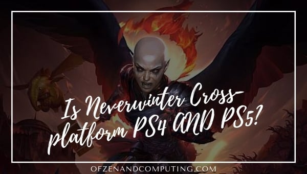 Neverwinter est-il multiplateforme PS4 et PS5 ?