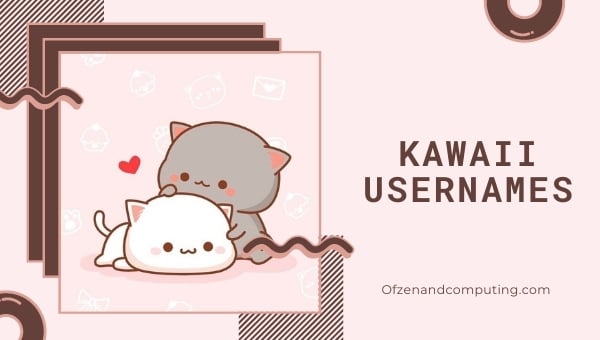 Idéias de nomes de usuário Kawaii (2022)