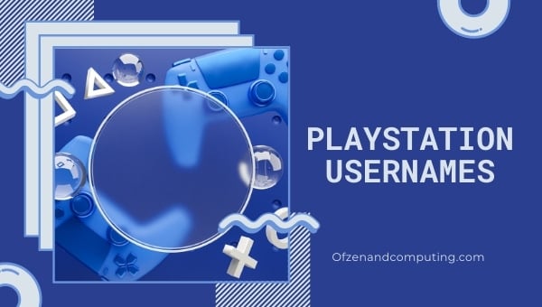 Idées de noms d'utilisateur PlayStation (2022)