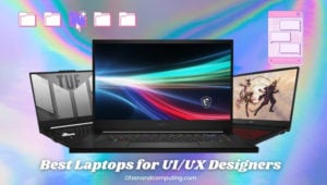 Best Laptops for UI UX Designers