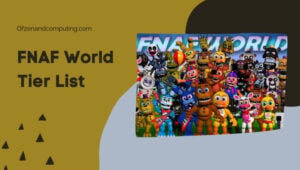 รายการ FNaF World Tier (2023) Five Nights at Freddy's