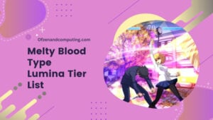 Melty Blood Type Lumina Tier List (2023) ตัวละครที่ดีที่สุด