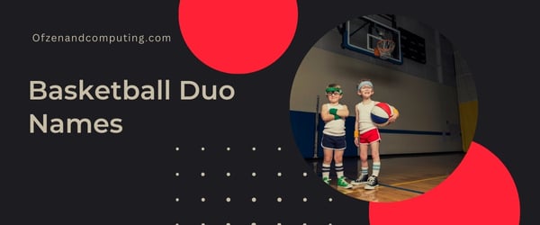 Basketball Duo Names (2024)