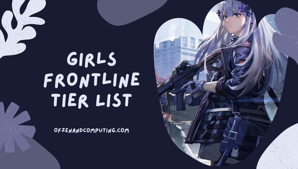 Girls Frontline Tier List ([nmf] [cy]) Best T-Dolls Ranked