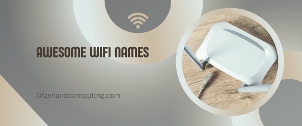 Noms Wi-Fi impressionnants