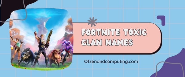 Ideias para nomes de clãs tóxicos Fortnite (2024)