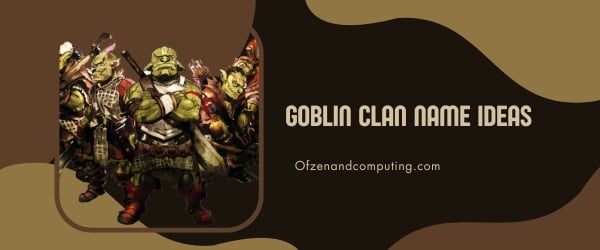 Goblin Clan Names Ideas (2024)