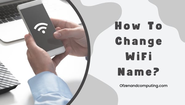 Comment changer le nom du Wi-Fi ?