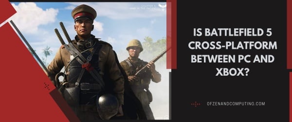 Is Battlefield 5 Cross-Platform Between PC And Xbox?