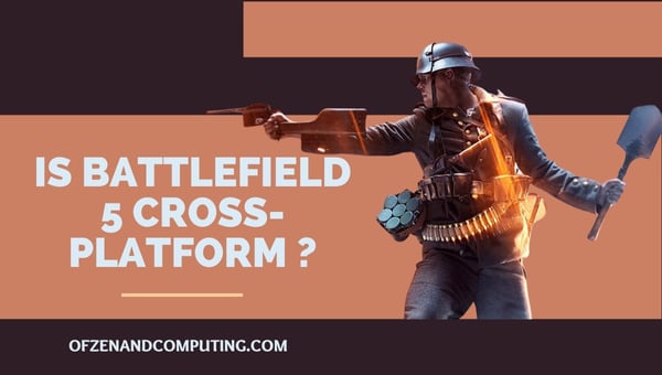 Battlefield 5 est-il enfin multiplateforme en [cy] ? [La vérité]