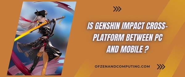 Ist Genshin Impact plattformübergreifend zwischen PC und Mobilgeräten?