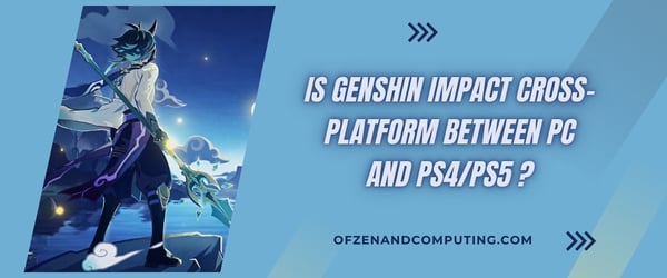 Genshin Impact est-il multiplateforme entre PC et PS4/PS5 ?