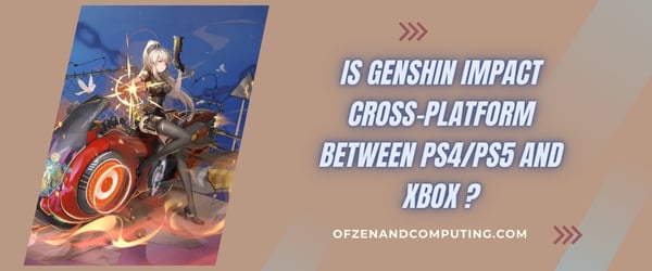 Genshin Impact est-il multiplateforme entre PS4/PS5 et Xbox ?