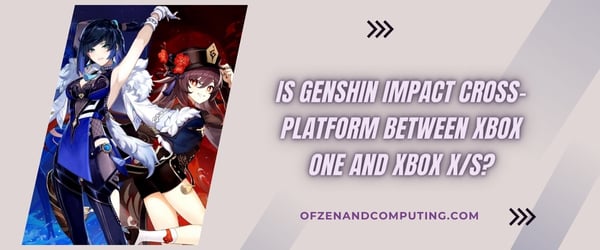 Genshin Impact est-il multiplateforme entre Xbox One et Xbox Series X/S ?