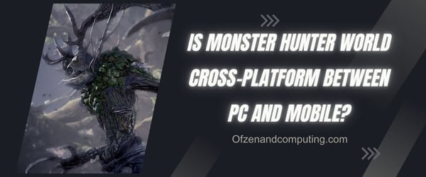 Ist Monster Hunter World plattformübergreifend zwischen PC und Mobilgerät?