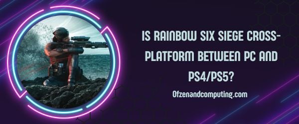 Ist Rainbow Six Siege plattformübergreifend zwischen PC und PS4/PS5?