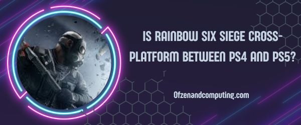 Ist Rainbow Six Siege plattformübergreifend zwischen PS4 und PS5?