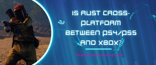 Rust est-il multiplateforme entre PS4/PS5 et Xbox ?