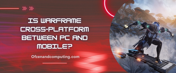 Ist Warframe plattformübergreifend zwischen PC und Mobilgeräten?