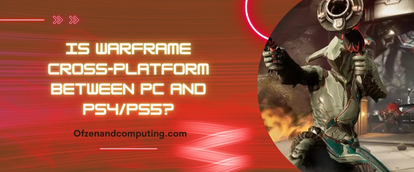 Is Warframe Cross-Platform Between PC And PS4/PS5?