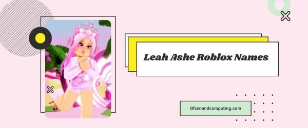 Leah Ashe Roblox nomeia ideias 2024 (nomes de usuário)