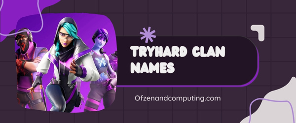 Tryhard Clan Names Ideas (2024)