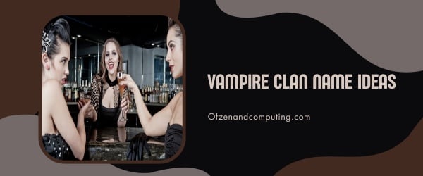 Ideias para nomes de clãs de vampiros (2024)