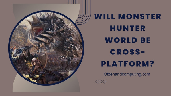 Monster Hunter World sera-t-il multiplateforme ?