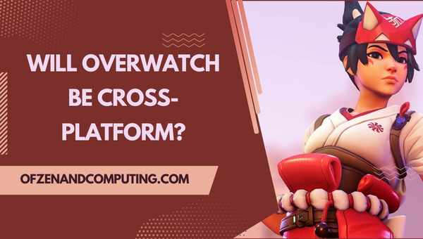 Wird Overwatch plattformübergreifend sein?