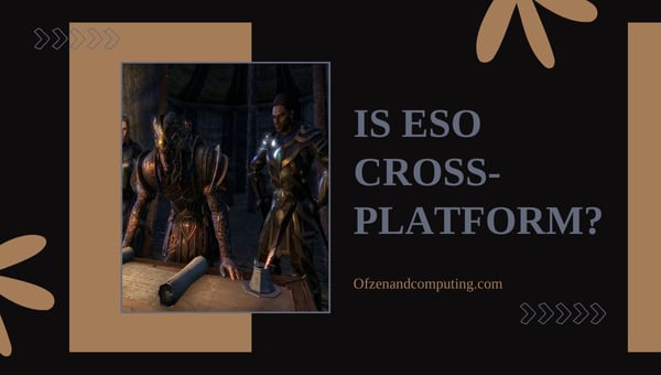 Is ESO Cross-Platform in 2024?