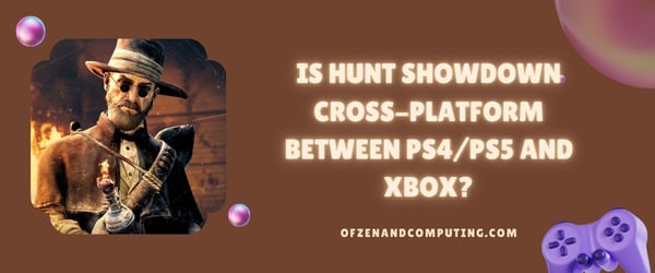 Hunt Showdown est-il multiplateforme entre PS4/PS5 et Xbox ?