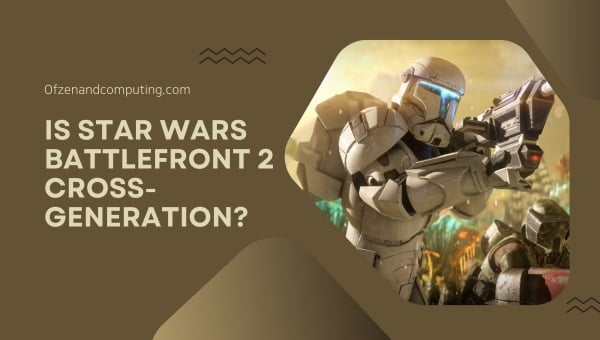 Ist Star Wars Battlefront 2 im Jahr 2024 generationsübergreifend?