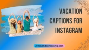 Meilleures légendes de vacances pour Instagram ([cy]) Drôle, mignon